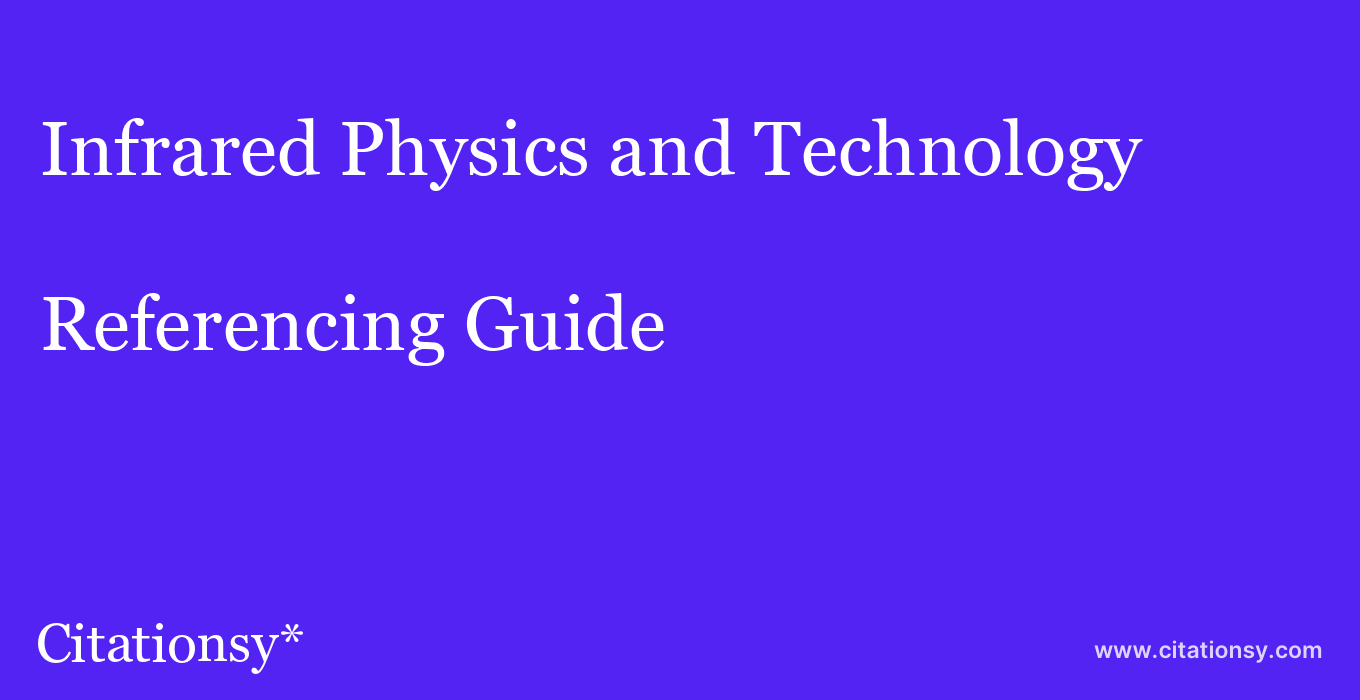 cite Infrared Physics and Technology  — Referencing Guide